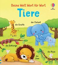 Deine Welt Wort Für Wort: Tiere: Viele Tiere Entdecken Und Benennen Spielerische Wortschatzerweiterung Für Kinder Ab 1 Jahr (Deine-Welt-Wort-Für-Wort-Reihe) Brooks, Felicity Usborne Publishing Books Ltd