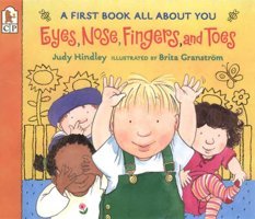 Eyes, Nose, Fingers, And Toes: A First Book All About You Hindley, Judy Candlewick Press