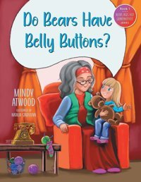 Do Bears Have Belly Buttons? (Alexis Asks Her Grandmother) Atwood, Mindy Friesenpress