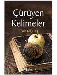 Çürüyen Kelimeler Faik Güçlü Karina Yayınevi