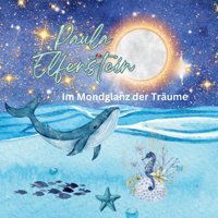 Im Mondglanz Der Trume: Geheimnisvolle Gute-Nacht-Geschichten Elfenstein, Paula Tredition
