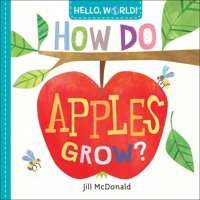 Hello, World! How Do Apples Grow? Mcdonald, Jill Penguin