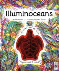 Illuminoceans: Dive Deep İnto The Ocean With Your Magic Three-Colour Lens (Illumi: See 3 Images İn 1) Taylor, Barbara Wide Eyed Editions