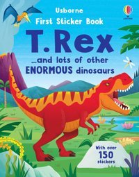 First Sticker Book T. Rex: And Lots Of Other Enormous Dinosaurs (First Sticker Books) Beecham, Alice Usborne