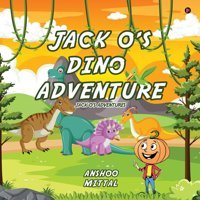 Jack O'S Dino Adventure Anshoo Mittal Notıon Press