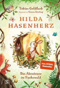 Hilda Hasenherz. Das Abenteuer İm Fuchswald: Ein Bezauberndes Tierabenteuer Zum Vorlesen Für Kinder Ab 6 Jahren Goldfarb, Tobias Schneiderbuch