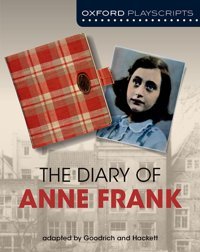 Dramascripts: The Diary Of Anne Frank (Oxford Playscripts) Goodrich, Frances Oxford Unıversıty Press