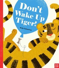 Don'T Wake Up Tiger! Britta Teckentrup Nosy Crow