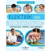 Elektrik Ve Mıknatıslar: Uygulamalı Bilim Sarah Angliss İş Bankası Kültür Yayınları