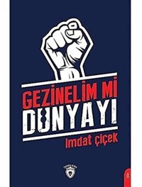Gezinelim Mi Dünyayı İmdat Çiçek Dorlion Yayınları