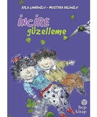 İncire Güzelleme Ayla Çınaroğlu Hep Kitap