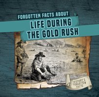 Forgotten Facts About Life During The Gold Rush (History'S Forgotten Facts) Connors, Kathleen Enslow Publishers
