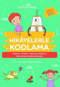 Hikayelerle Kodlama: Hikaye Ve Etkinliklerle Eğlenceli Kodlama Betül Tonbuloğlu Erdem Yayınları
