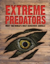 Extreme Predators: Meet The Worlds Most Dangerous Animals Allan, Mr John Beetle Books
