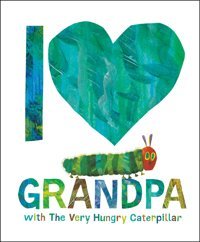 I Love Grandpa With The Very Hungry Caterpillar Carle, Eric Kavnlon