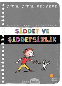 Çıtır Çıtır Felsefe 22 - Şiddet Ve Şiddetsizlik Brigitte Labbe Günışığı Kitaplığı