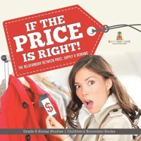If The Price İs Right!: The Relationship Between Price, Supply & Demand Grade 5 Social Studies Children'S Economic Books Baby Professor Baby Professor