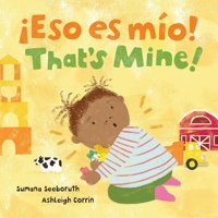 Eso Es Mio! / That'S Mine! (Feelings & Firsts) (English And Spanish Edition) Seeboruth, Sumana Barefoot Books