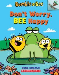 Don'T Worry, Bee Happy (Bumble And Bee: Acorn) Burach, Ross Scholastic