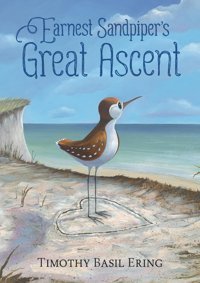 Earnest Sandpipers Great Ascent Ering, Timothy Basil Candlewick Entertainment