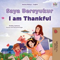 I Am Thankful (Malay English Bilingual Children'S Book) (Malay English Bilingual Collection) Admont, Shelley Kidkiddos Books Ltd.