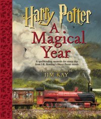 Harry Potter: A Magical Year -- The Illustrations Of Jim Kay Rowling, J. K. Scholastic