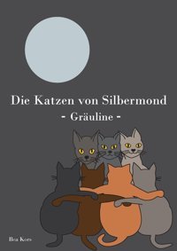 Die Katzen Von Silbermond: Gruline Kors, Bea Bod - Books On Demand