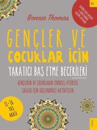 Gençler Ve Çocuklar İçin Yaratıcı Baş Etme Becerileri: Gençlerin Ve Çocukların Zihinsel / Fiziksel Sağlığı İçin Güçlendirici Aktiviteler Bonnie Thomas Sola Kidz
