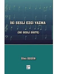 İki Sesli Ezgi Yazma: (İki Sesli Dikte) Ülkü Özgür Gazi Kitabevi - Sınav Kitapları