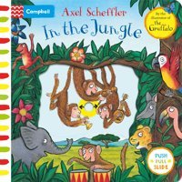 In The Jungle: A Push, Pull, Slide Book Axel Scheffler Campbell Books