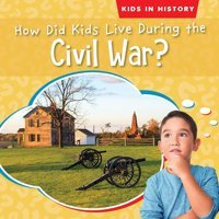How Did Kids Live During The Civil War? (Kids İn History) Quick, Megan Gareth Stevens