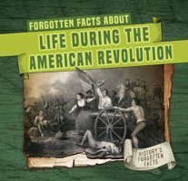 Forgotten Facts About Life During The American Revolution (History'S Forgotten Facts) Connors, Kathleen Enslow Publishers