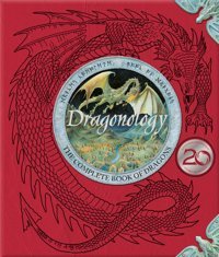 Dragonology: The Complete Book Of Dragons Drake, Dr. Ernest Candlewick Press