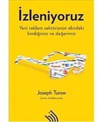 İzleniyoruz Yeni Reklam Sektörünün Elindeki Kimliğimiz Ve Değerimiz Joseph Turow Hil Yayınları