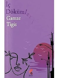 İç Dökümleri Gamze Tigis Klaros Yayınları
