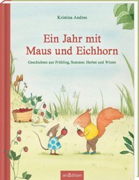 Ein Jahr Mit Maus Und Eichhorn Andres, Kristina Ars Edition