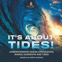 It'S About Tides! Understanding Ocean Circulation, Waves, Currents And Tides Grade 6-8 Earth Science Baby Professor Baby Professor