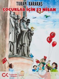 Çocuklar İçin 23 Nisan Turan Karakaş Cumhuriyet Kitapları