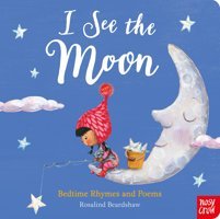 I See The Moon: Poems And Rhymes For Bedtime Rosalind Beardshaw Nosy Crow