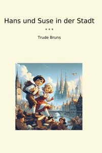 Hans Und Suse İn Der Stadt (Classic Books) Trude Bruns Lettel Books