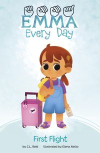 First Flight (Emma Every Day) Reid, C L Picture Window Books