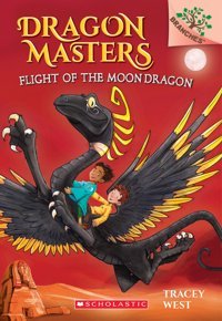 Flight Of The Moon Dragon (Dragon Masters, 6) West, Tracey Scholastic