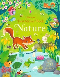 First Sticker Book Nature (First Sticker Books): 1 Felicity Brooks Usborne Publishing Books Ltd