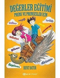 Değerler Eğitimi - Prens Ve Prensesler İçin (Ciltli) Rıfat Batur Epsilon Yayınevi