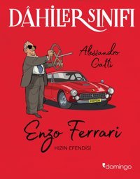 Dahiler Sınıfı - Enzo Ferrari Hızın Efendisi Alessandro Gatti Domingo Yayınevi