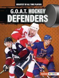 G.O.A.T. Hockey Defenders (Greatest Of All Time Players (Lerner Sports)) Anderson, Josh Lerner Publications Co ,U.S.
