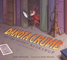 Dakota Crumb And The Secret Bookshop: A Tiny Treasure Hunt Michalak, Jamie Candlewick Entertainment