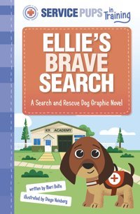 Ellie'S Brave Search: A Search And Rescue Dog Graphic Novel (Service Pups İn Training) Bolte, Mari Picture Window Books