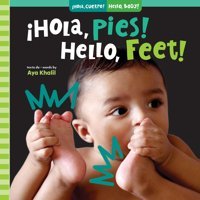 Hola, Pies! / Hello, Feet! (Hola, Cuerpo! / Hello, Body!) (Spanish Edition) Khalil, Aya Barefoot Books