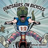 Dinosaurs On Bicycles Hunsaker, Morgan Friesenpress